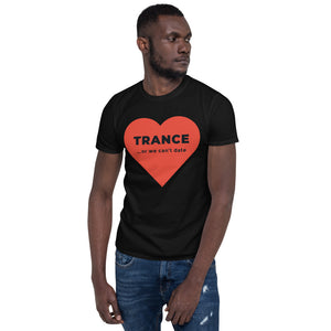 Short-Sleeve, Unisex T-Shirt - Big heart - Trance or we can't date