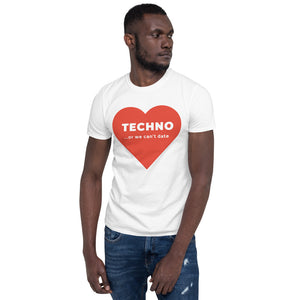 Short-Sleeve, Unisex T-Shirt - Big heart - Techno or we can't date