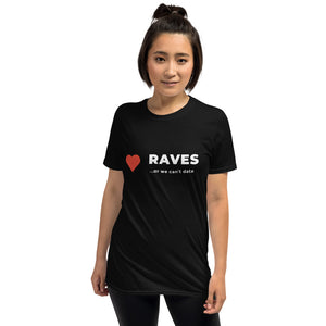 Short-Sleeve, Unisex T-Shirt - "Raves or we can't date"