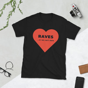 Short-Sleeve, Unisex T-Shirt - Big heart - Raves or we can't date