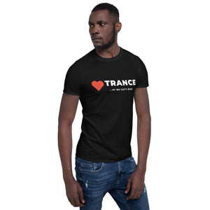 Short-Sleeve, Unisex T-Shirt - "Trance or we can't date"