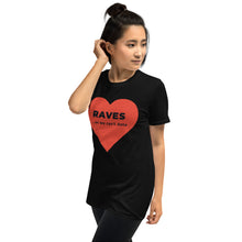 Load image into Gallery viewer, Short-Sleeve, Unisex T-Shirt - Big heart - Raves or we can&#39;t date